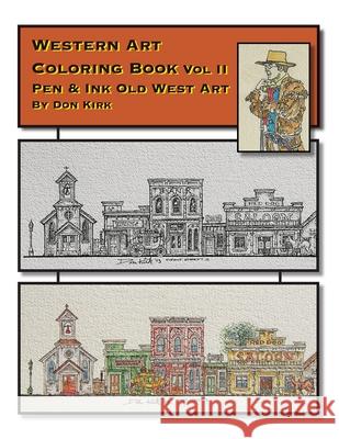 Western Art Coloring Book: Pen & Ink Old West Art (Vol II) Don Kirk 9780989800457 Old West Company