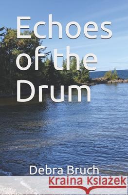 Echoes of the Drum Debra Bruch 9780989802222