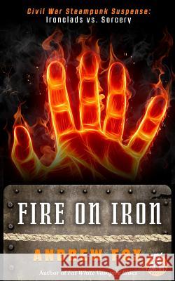 Fire on Iron Andrew Fox 9780989802703 Monstracity Press