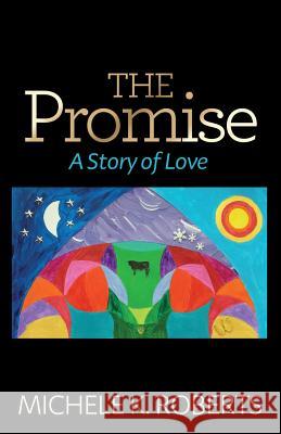 The Promise: A Story of Love Michele K. Roberts 9780989807401