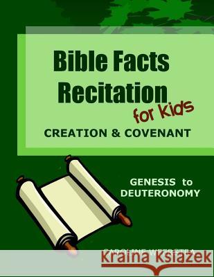 Bible Facts Recitation for Kids: Creation & Covenant (Genesis to Deuteronomy) Caroline Weerstra 9780989814393