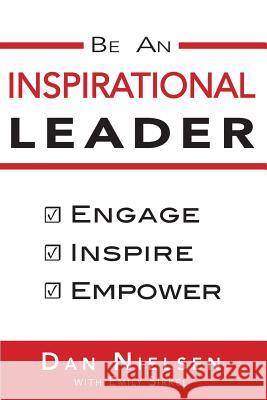 Be An Inspirational Leader: Engage, Inspire, Empower Sirkel, Emily 9780989815048