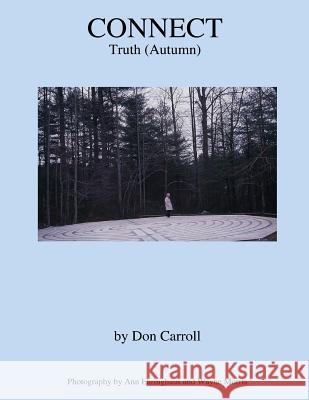 Connect: Autumn (Truth) Don Carroll Ann Ehringhaus Wayne Morris 9780989817257 Little Peak Creek Publishing Company