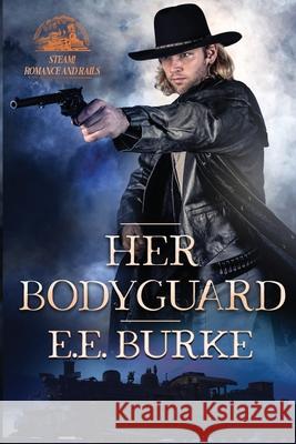 Her Bodyguard Dan Hill E. E. Burke 9780989819213 HarperCollins