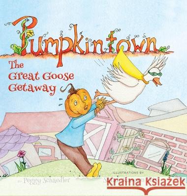 Pumpkintown: The Great Goose Getaway Peggy Schaedler 9780989819527 Turtle Hill Books