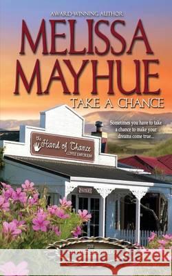 Take A Chance Mayhue, Melissa 9780989827218 Melissa Mayhue