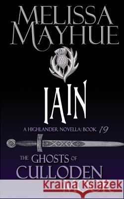 Iain: A Highlander Romance Melissa Mayhue 9780989827294 Melissa Mayhue