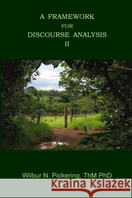 A Framework For Discourse Analysis II Pickering, Thm Phd Wilbur N. 9780989827348 Wnp