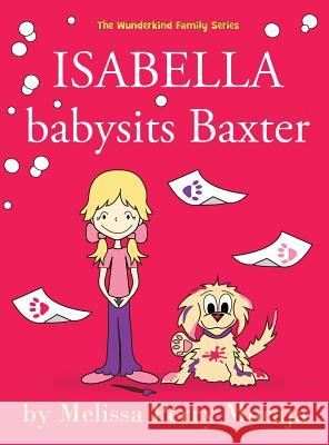 Isabella Babysits Baxter Melissa Perry Moraja Melissa Perry Moraja  9780989829342 Melissa Productions, Inc.