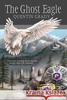 The Ghost Eagle Quentin R. Grady 9780989836630
