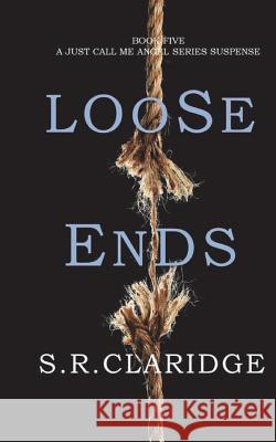 Loose Ends S R Claridge 9780989846745 Global Publishing Group LLC