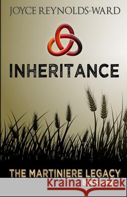 Inheritance: The Martiniere Legacy Book One Joyce Reynolds-Ward 9780989847360 Joyce Reynolds-Ward