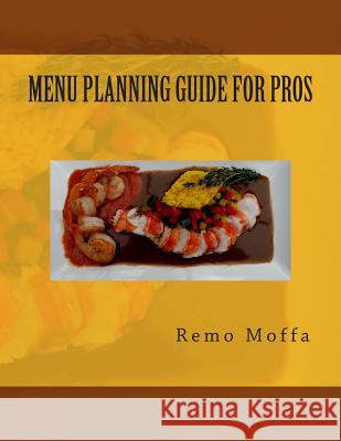 Menu Planning Guide for Pros Remo Moffa 9780989849401 Menu Master Press