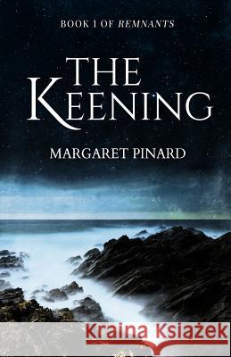 The Keening Margaret Pinard 9780989850650 Taste Life Twice Publishing