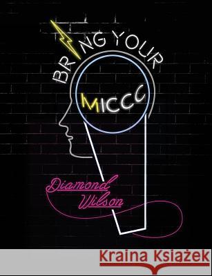 Bring your MICCC-Money: The Young Person's Guide for Successfully Transitioning into Adulthood Wilson, Diamond 9780989859400 Lonnadee Press