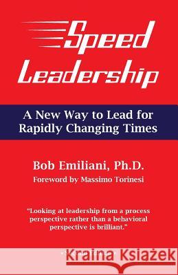 Speed Leadership: A New Way to Lead for Rapidly Changing Times Bob Emiliani, Massimo Torinesi 9780989863162 Center for Lean Business Management, LLC