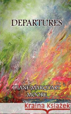 Departures Diane Marquart Moore 9780989864169 Border Press