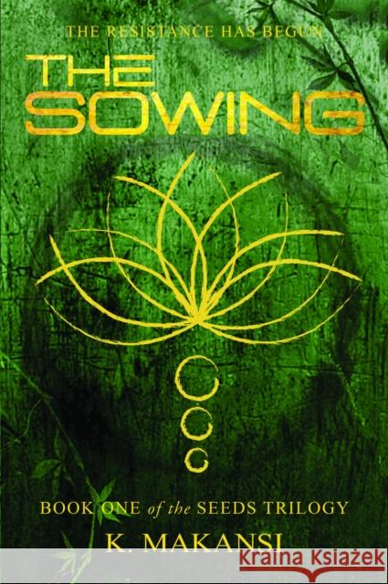 The Sowing: Volume 1 Makansi, K. 9780989867115 Layla Dog Press