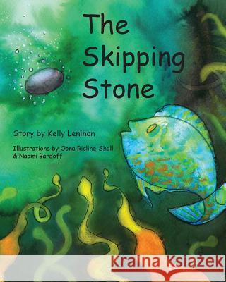 The Skipping Stone Kelly Lenihan Oona Risling-Sholl Naomi Bardoff 9780989869218