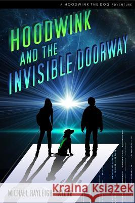 Hoodwink and the Invisible Doorway Michael Rayleigh-Taylor 9780989877008