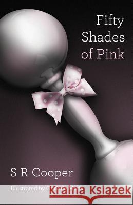 Fifty Shades of Pink S. R. Cooper Christie Matis 9780989880398 50shadesof LLC