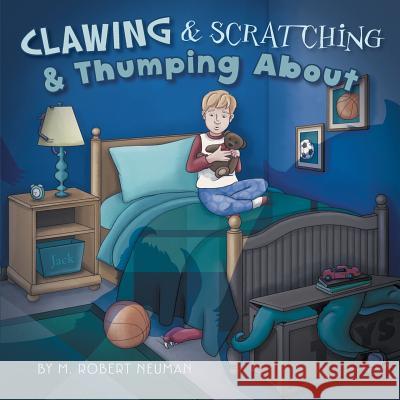 Clawing & Scratching & Thumping about M. Robert Neuman 9780989882002