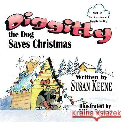 Diggitty the Dog Saves Christmas Susan Keene 9780989883122