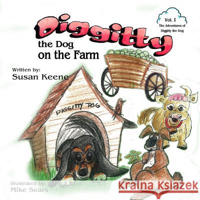 Diggitty the Dog on the Farm Susan Keene 9780989883146 Fun 4 Kids Publishing