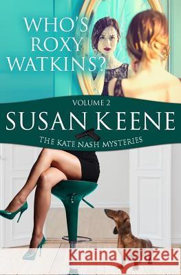 Who Is Roxy Watkins? Susan Keene 9780989883177 Bent Willow Books