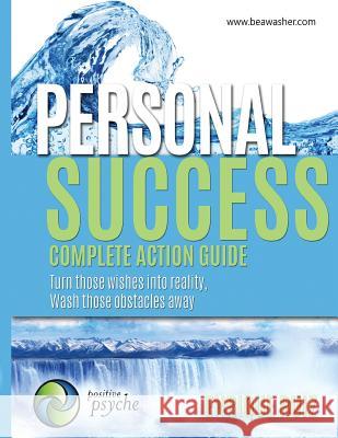 Personal Success, Complete Action Guide: Turn those wishes into reality, Wash those obstacles away Ruiz, Enrique 9780989883467