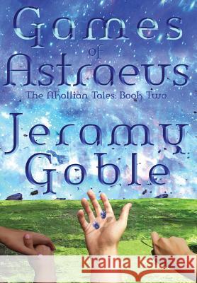 Games of Astraeus Jeramy Goble 9780989884136 Noachian Books