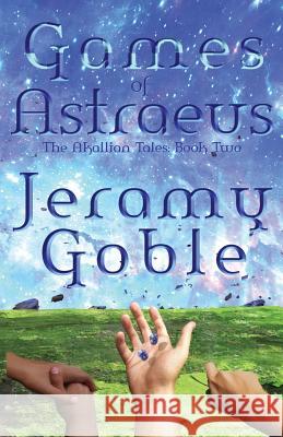 Games of Astraeus Jeramy Goble 9780989884143 Noachian Books