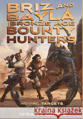 Briz and Bayla: The Bronze Age Bounty Hunters Jeramy Goble 9780989884198