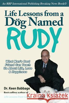 Life Lessons from a Dog Named Rudy Keen Babbage 9780989884884 Rrp International LLC