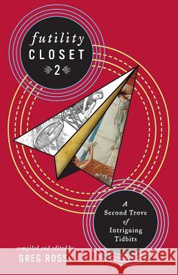 Futility Closet 2: A Second Trove of Intriguing Tidbits Greg Ross 9780989887120 Futility Closet