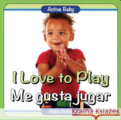 I Love to Play/Me Gusta Jugar Chuck Abate Teresa Mlawer 9780989893459 Adirondack Books