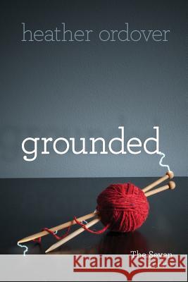 Grounded: The Seven, book 1 Ordover, Heather 9780989896900