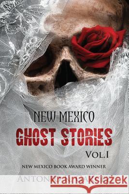 New Mexico Ghost Stories Volume I Antonio R. Garcez 9780989898522 Red Rabbit Press