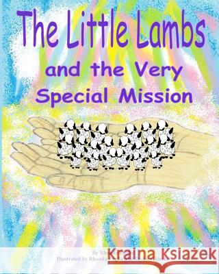 The Little Lambs and the Very Special Mission Rhonda Paglia Taylor Galaska Rhonda Paglia 9780989914116 Angels Landing