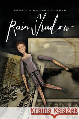 Rain Shadow Rebecca Hansen Carrer 9780989914819 Rebecca Carrer