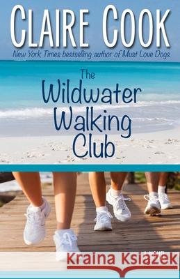 The Wildwater Walking Club Claire Cook 9780989921046 Marshbury Beach Books