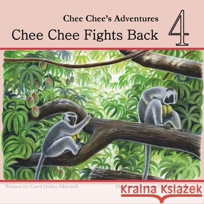 Chee Chee Fights Back: Chee Chee's Adventures Book 4 Carol Mitchell Carol Ottley-Mitchell Ann-Cathrine Loo 9780989930536 Cas