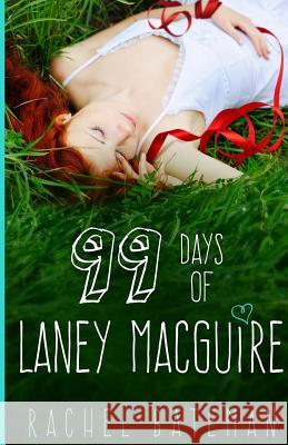 99 Days of Laney MacGuire Bateman, Rachel 9780989930604 Metamorphosis Books