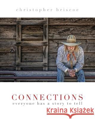 Connections: Everyone Has a Story to Tell Christopher Briscoe 9780989940467 Shifting Gears Publications, LLC