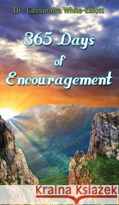 365 Days of Encouragement Dr Cassundra White-Elliott 9780989940849 Clf Publishing