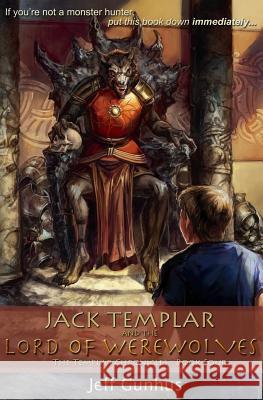 Jack Templar And The Lord Of The Werewolves: The Jack Templar Chronicles Gunhus, Jeff 9780989946155 Seven Guns Press
