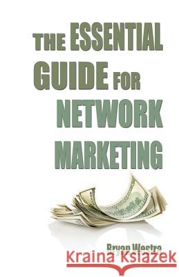 The Essential Guide For Network Marketing Westra, Bryan James 9780989946476