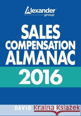 2016 Sales Compensation Almanac David J. Cichelli 9780989948036 Agi Press LLC