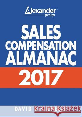 Sales Compensation Almanac David J. Cichelli 9780989948043 Agi Press LLC