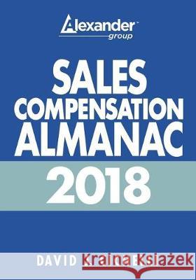 2018 Sales Compensation Almanac David J. Cichelli 9780989948050 Agi Press LLC